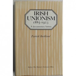 Irish Unionism 1885-1923....